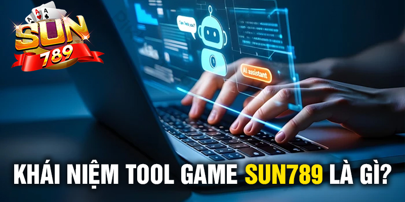 Khái niệm Tool Sun789 là gì?